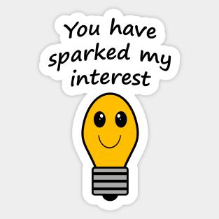 You have sparked my interest Sticker